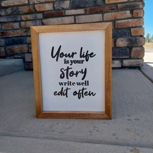 Your life your story write well edit often wooden framed sign