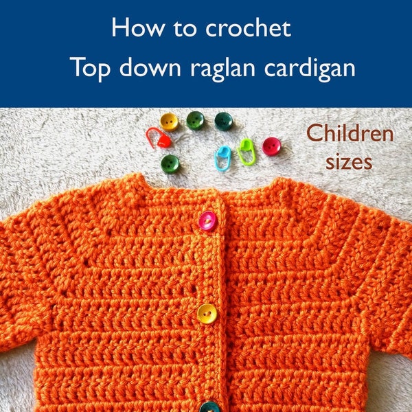 CROCHET TUTORIAL Crochet pattern How to crochet a top down RAGLAN Cardigan All children sizes Raglan cardigan crochet pattern