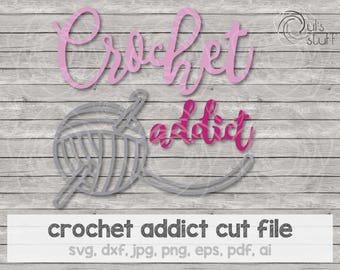 Crochet addict svg, Crochet addict silhouette, Crochet addict cricut, Crochet addict scan n cut, cut file, svg, dxf, jpg, png, eps, pdf, ai