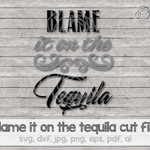 Blame it on the tequila svg, Tequila silhouette, Tequila cricut svg, Tequila scan n cut, cutting files, svg, dxf, jpg, png, eps, pdf, ai