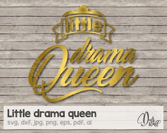Little drama queen svg, Little drama queen, Little drama queen cricut, drama svg, cut file, svg, dxf, jpg, png, eps, pdf, ai