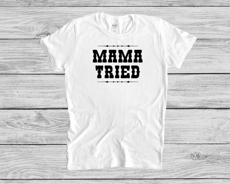 Mama Tried SVG Etsy