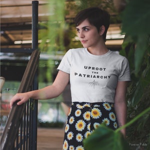 Uproot The Patriarchy / Feminist T-Shirt / Women&#39;s Day Protest Shirt / 100% Cotton Feminism Tee Shirt / Women Empowerment