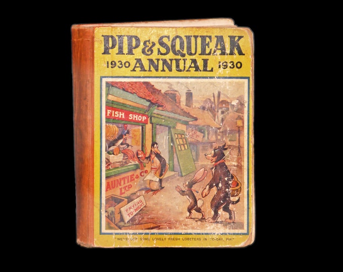 Pip & Squeak 1930 Annual Children's hard-cover book edited by Uncle Dick, London Daily Mirror.  Stories, puzzles, cartoons