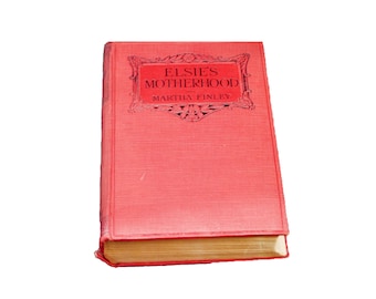 Victorian Elsie's Motherhood Book: 1896 Martha Finley, Routledge London