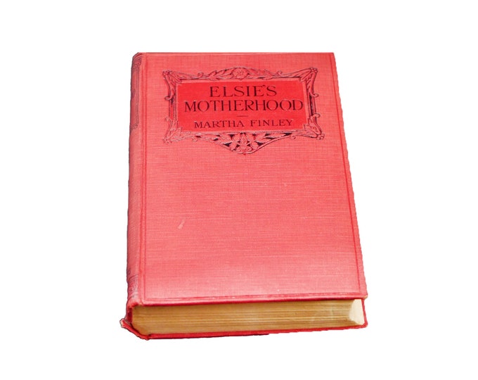 Antiquarian Victorian-era (1896) hardcover book Elsie's Motherhood by Martha Finley. Routledge London. Complete.