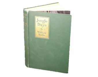 Almost antique first-edition hardcover book Jungle Days William Beebe. Published New York G.P. Putnams | Knickerbocker Press.