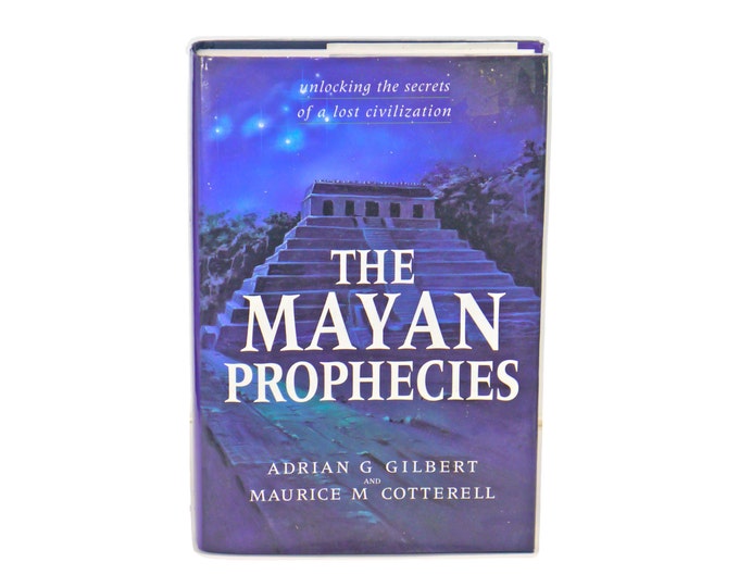 The Mayan Prophecies: Unlocking the Secrets of a Lost Civilization hardcover book. Gilbert, Cotterell. Printed in UK.