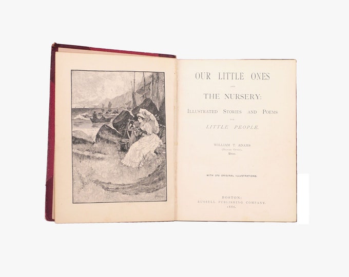 Antiquarian (1886) first-edition book Our Little Ones and The Nursery. Vol. 6 Illustrated Stories, Poems. Oliver Optic | William T. Adams.