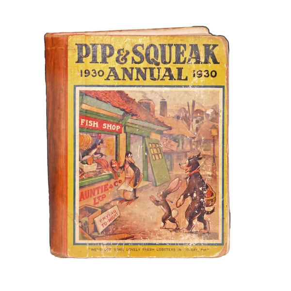 Pip & Squeak 1930 Annual Children's hard-cover book edited by Uncle Dick, London Daily Mirror.  Stories, puzzles, cartoons