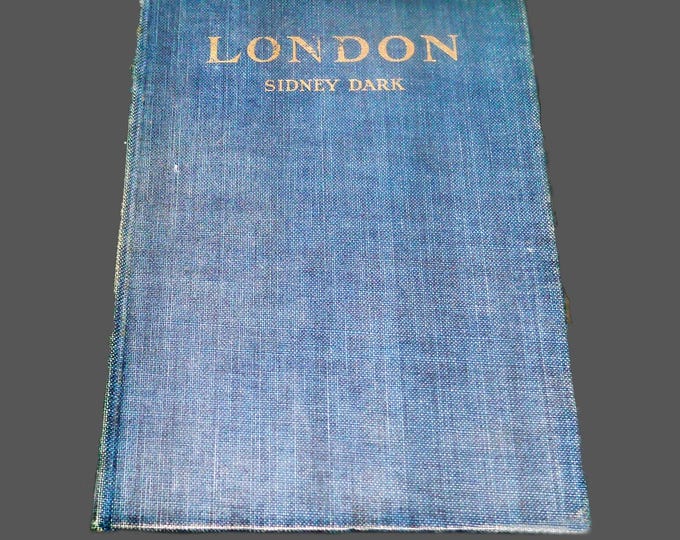 Vintage travel book on London compiled Sidney Dark. Illustrated plates by Joseph Pennell.