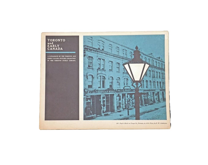 Toronto and Early Canada. An illustrated catalog of the picture collection of the Toronto Public Library Vol. 3 published 1964.