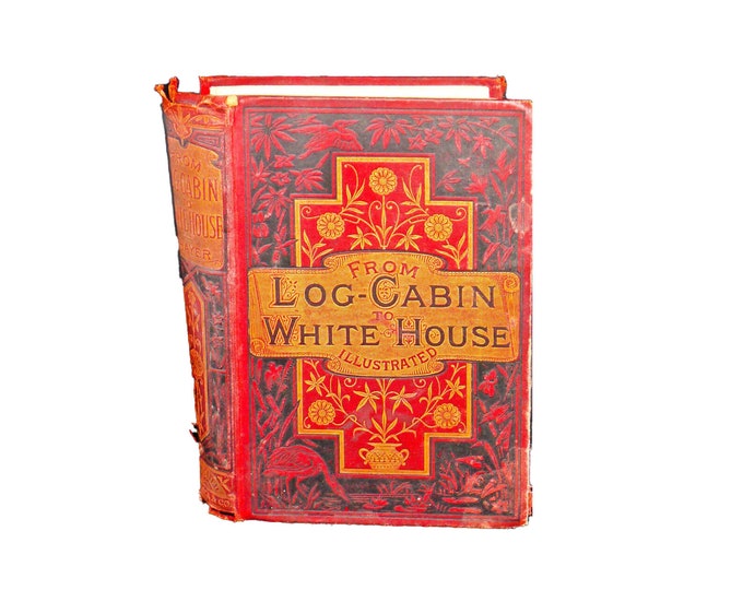 Antiquarian first-edition book (1884) From Log Cabin to White House: James A. Garfield. William M. Thayer. Published USA Ward Lock.