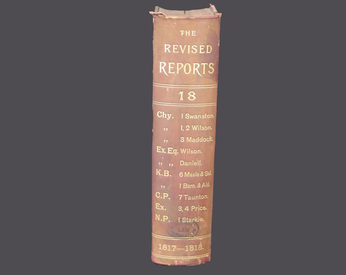 Antiquarian later Victorian-era The Revised Reports Vol 18. Law book. English Courts of Common Law 1817-1818.