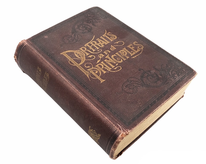 Antiquarian Victorian hardcover illustrated book Portraits and Principles. Collaboration of over 50 authors.  Complete.