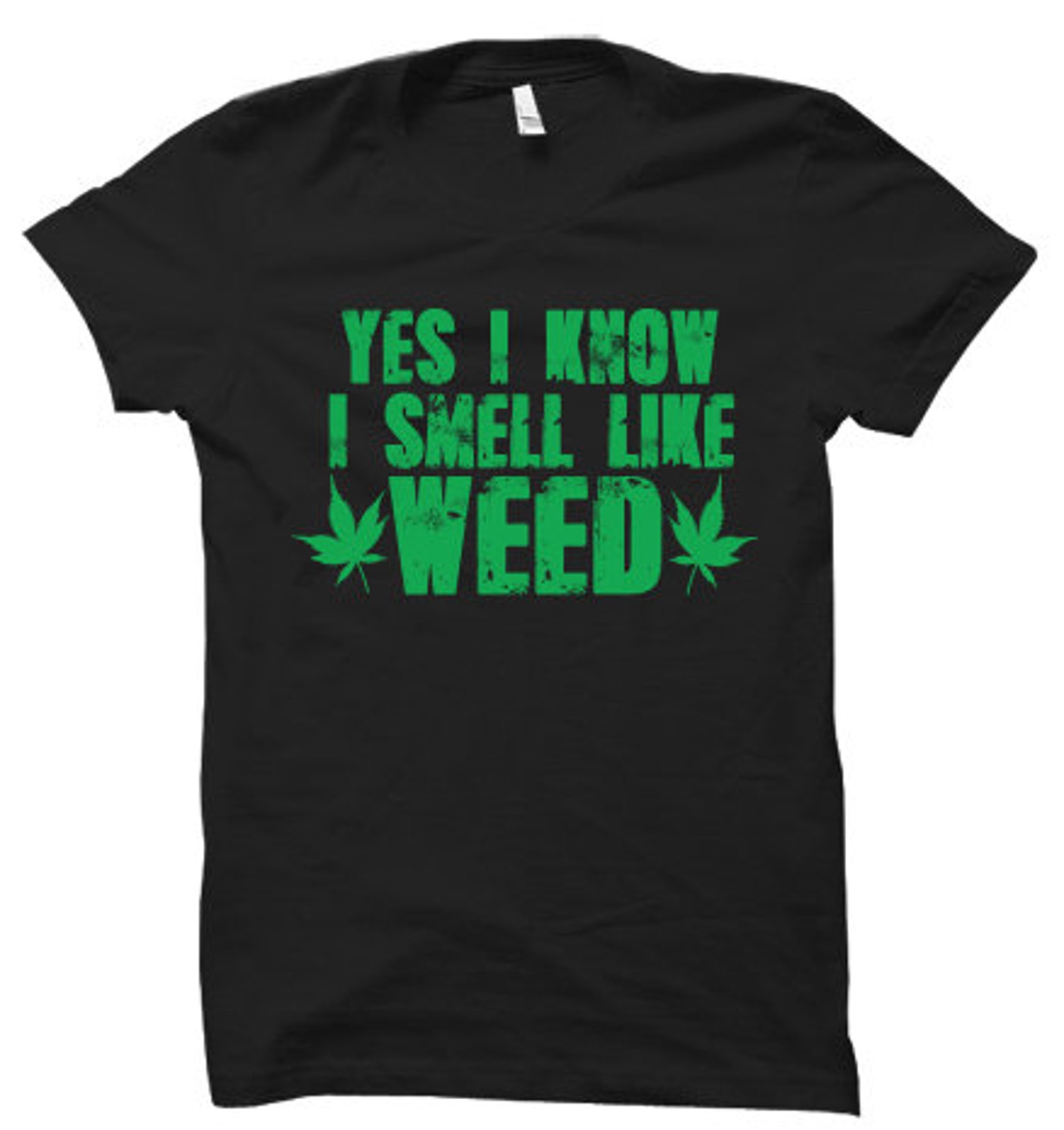 Yes I Know I Smell Like Weed Unisex TShirt Etsy
