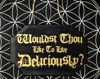 Wouldst Thou Like To Live Deliciously 9x6 Sign