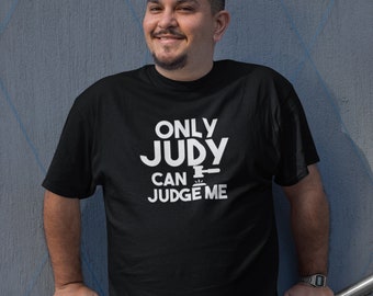 Only Judy Can Judge Me Unisex T-Shirt