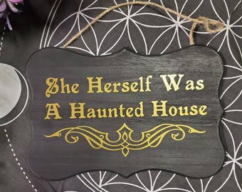 She Herself Was A Haunted House 9x6 Sign