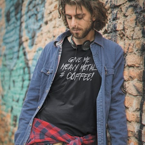 Give Me Coffee And Heavy Metal Unisex T-Shirt
