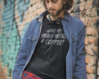Give Me Coffee And Heavy Metal Unisex T-Shirt