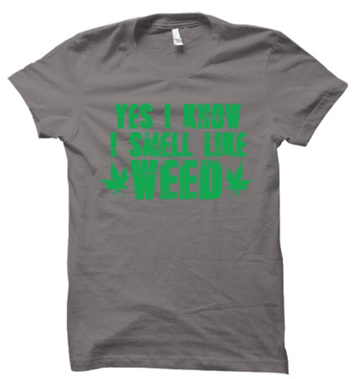 Yes I Know I Smell Like Weed Unisex TShirt Etsy