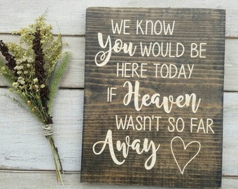 ENGRAVED We know you would be here today if heaven wasn't so far away, Heaven Wedding Sign, Engraved Sign, Memorial Sign for Wedding, 9x11