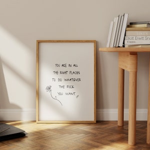 Unique Hand-Drawn Digital Art Print | &quot;You&#39;re in all the right places to do whatever the f*ck you want&quot; | Inspirational Home Decor | Fun Art