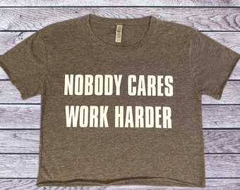 Nobody Cares Work Harder Crop Top - Workout/Athleisure, Gym Top, Workout Shirt