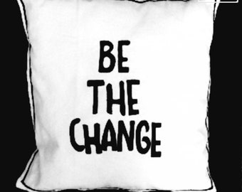 Be The Change Pillow Cover