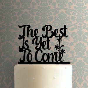 The Best is Yet to Come 225-A499 Cake Topper