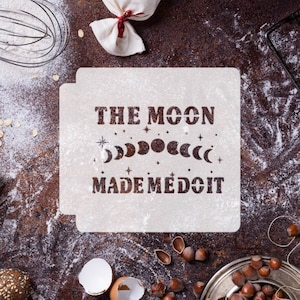 Moon Made Me Do It 783-H584 Stencil