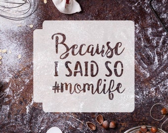 Because I Said So Mom Life 783-I526 Stencil