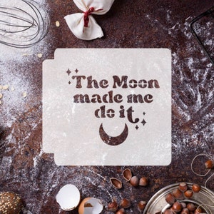 Moon Made Me Do It 783-H672 Stencil
