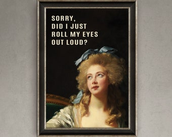 Sorry, did I just roll my eyes out loud? Quote Print | Unframed A5, A4 | Funny print, Cheeky wall art, Humorous poster, Slogan art