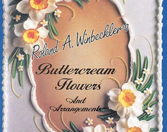 Buttercream Flowers And Arrangements for Cake Decorating--Instruction Book