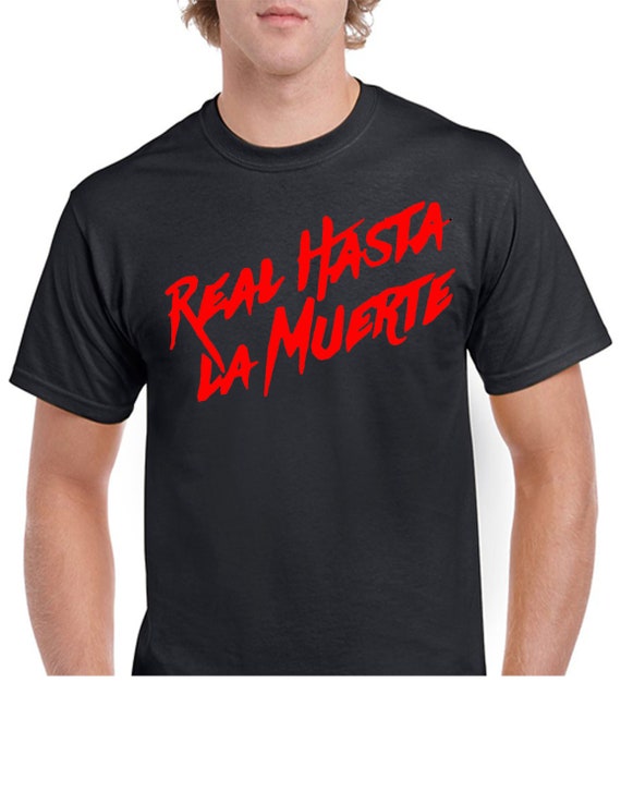 real hasta la muerte shirt