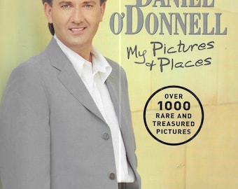 Daniel O'Donnell My Pictures My Places Illustrated Soft Covered Book 160 Pages