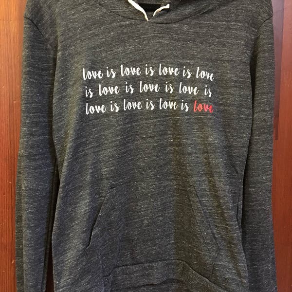 Love is love Hoodie | Eco Jersey Pullover | Alternative Apparel | Celebrate Equality | Gifts for Lovers | Love is Love is Love