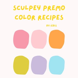 Op de afbeelding: Een witte achtergrond met de gele tekst "Sculpey Premo Color Recipes". Daaronder zes kleurrijke, afgeronde vormen in roze, lichtroze, oranje, groen, paars en blauw. De tekst "by Iebis" staat onder de titel.