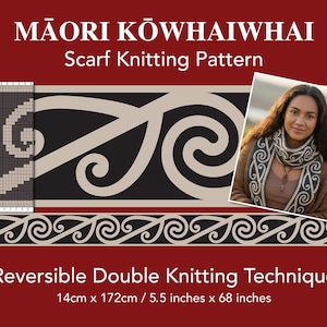 May include: A knitting pattern for a scarf with a Māori Kōwhaiwhai design. The pattern includes a chart and a photo of a person wearing the scarf. The scarf measures 5.5 inches wide and 68 inches long. The text reads "Reversible Double Knitting Technique."