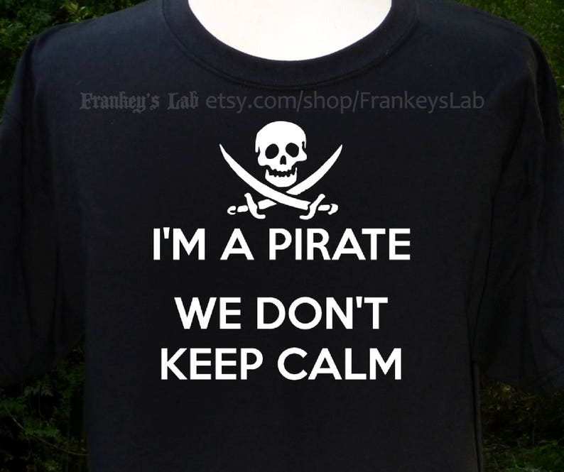 Im A Pirate We Dont Keep Calm - 