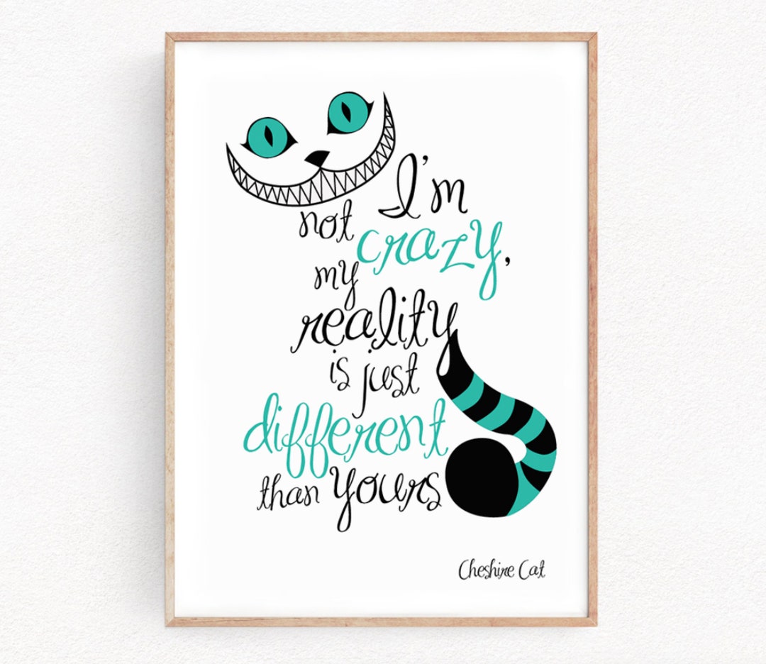 Alice in Wonderland Cheshire Cat Print I'm Not Crazy Quote