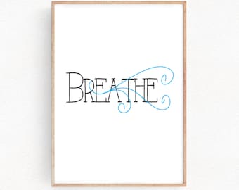Breathe Poster Art Print Wall Decor Home Gift Home Office Decor Birthday Gift for Anniversary Day Gift Typographic (060)