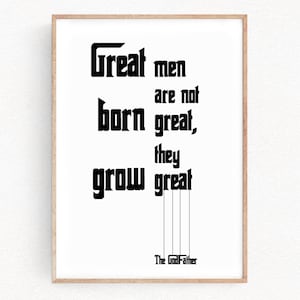 The GodFather film quote print poster &quot;great men are not born great, they grow great&quot; print quote print film quote poster Gift movie (092)