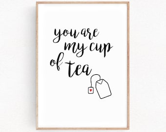 Tea Love Quote Print You Are My Cup of Tea Wall Decor Typographic Home Gift Art  for Girlfriend Anniversary Valentine Day Gift (094)