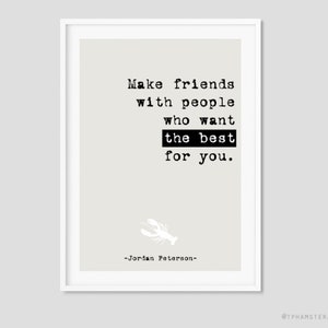 Jordan Peterson quote Print 12 Rules for Life - Rule 3 quote Make friends.. prints quote print Art gift for millennials (143)