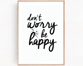 Don't Worry Be Happy Art Print Wall Decor Home Gift Art Home Decor Birthday Office Decor Motivational Quote Anniversary Gift (059)