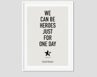 Bowie quote Print We Can Be Heroes Art Print Wall Decor Home Gift Art Home Decor Birthday Gift Bedroom Office Art (138)