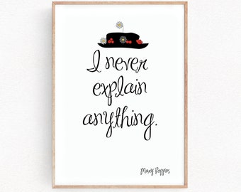 Mary Poppins prints Quote Art Prints I never explain anything Poster Motivational Inspirational Bedroom Decor Gift child gift (023)